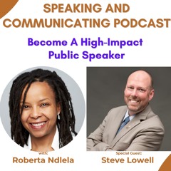 Become A High-Impact Public Speaker w/ Steve Lowell