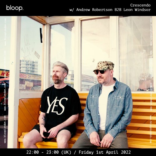 Crescendo w/ Andrew Robertson b2b Leon Windsor - 01.04.22