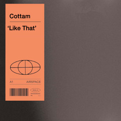 Cottam - Like That [AIRSPACE RECORDS]