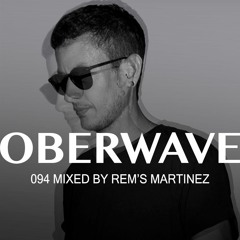 Rem's Martinez - Oberwave Mix 094