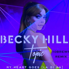 Becky Hill & Topic - My Heart Goes (La Di Da) [10BREWS Remix]***START AT 0:30