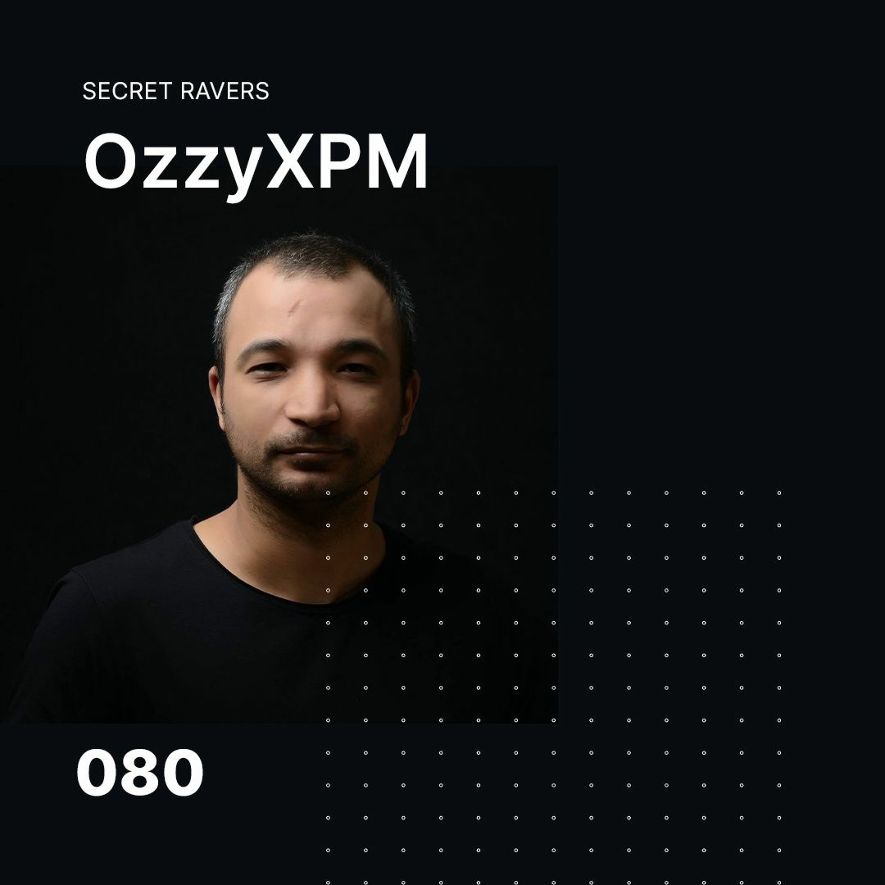 OzzyXPM Pres. Secret Ravers
