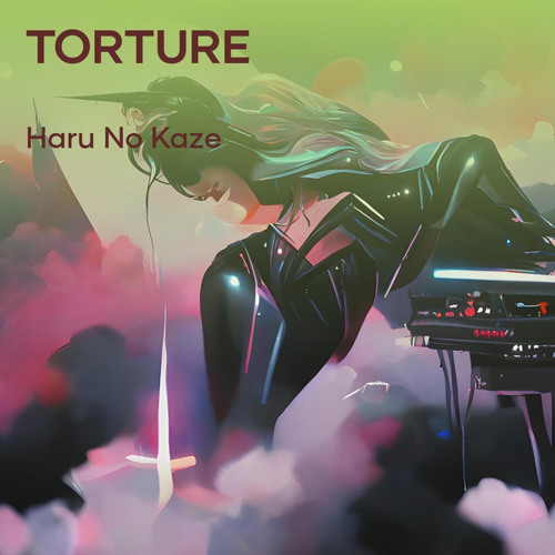 Stream Torture by Haru no Kaze | Listen online for free on SoundCloud