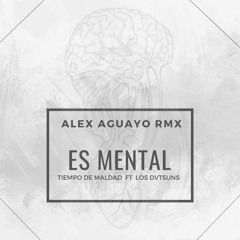Los Dvtsuns - Es Mental (Alex Aguayo Remix)