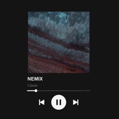NEMIX - Closer