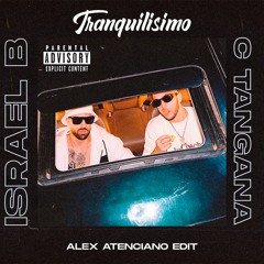 Israel B ft. C.Tangana - Tranquilisimo (Alex Atenciano Edit)
