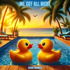 We Got All Night