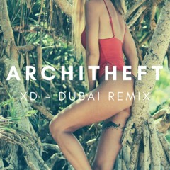 XD - DUBAI - ARCHITHEFT REMIX