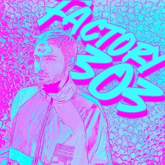 Factory 303 - Episode 203 (ft. Veloz)
