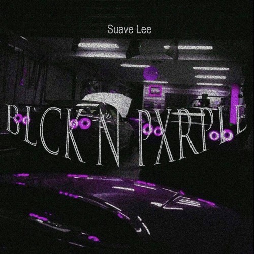 Suave Lee | BLCK N PXPRLE