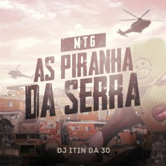 MTG - AS PIRANHA DA SERRA - DJ ITIN DA 30 PART. MC RKOSTA