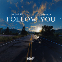 NRDSTRM & Ecliphoria - Follow You