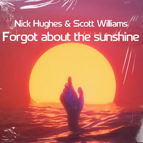 Nick Hughes & Scott Williams - Forgot About The Sunshine (sample)