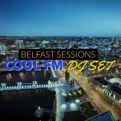 Belfast Sessions #2 | Cool FM DJ SET