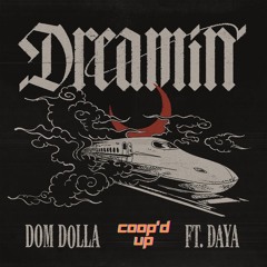 Dom Dolla - Dreamin (feat. Daya) (Coop'd Up Bootleg)