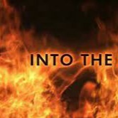 INTO THE FIRE