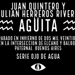 Juan Quintero & Julian Herreros Rivera- AGÜITA