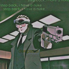step back, i have a nuke // prod. shukajinkai + 18freezey