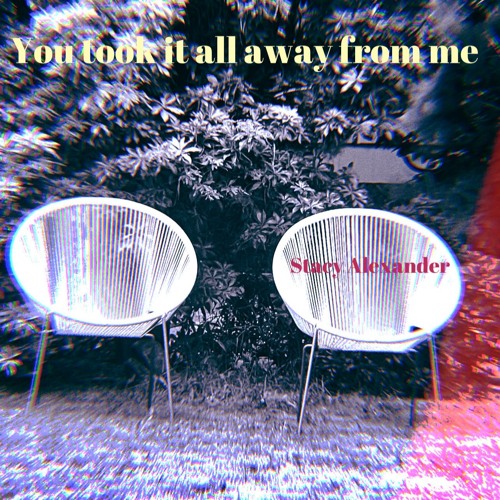You Took it All Away From Me