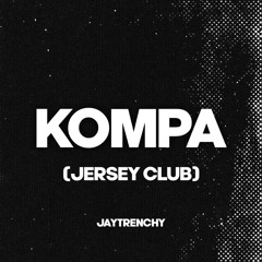 Kompa (Jersey Club) @JAYTRENCHY