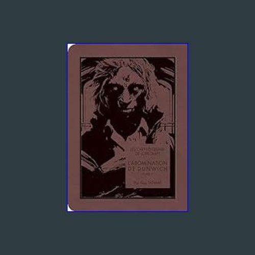 {READ} 📖 Les chefs-d'oeuvre de Lovecraft - L'Abomination de Dunwich T02 (French Edition)     Kindl