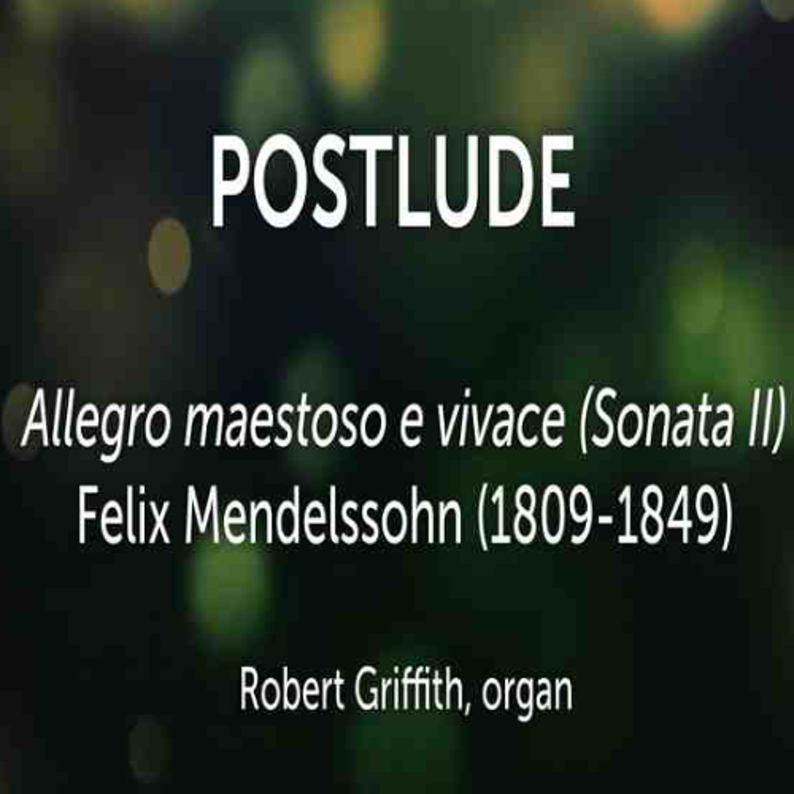 Allegro maestoso e vivace (Sonata II) Felix Mendelssohn (1809-1849) - Robert Griffith, organ episode artwork