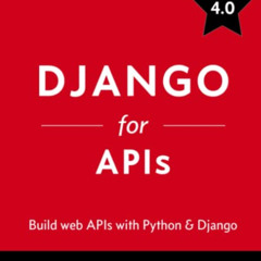 [View] KINDLE 💌 Django for APIs: Build web APIs with Python and Django (Welcome to D