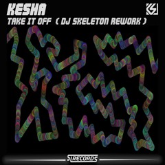 Ke$ha - Take In Off ( DJ Skeleton Remaster Rework )[ Free Download ]