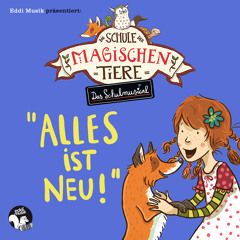 Alles ist neu (Die Schule der magischen Tiere - Das Schulmusical)