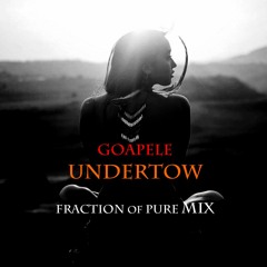 Goapele - UNDERTOW - Fraction of Pure Mix