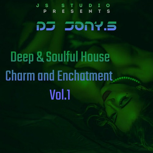 Deep & Soulful House Charm And Enchatment Vol.1 By Dj Jony.S (Mar.2023)