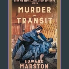 <PDF> ⚡ Murder in Transit: The bestselling Victorian mystery series (Railway Detective Book 22)