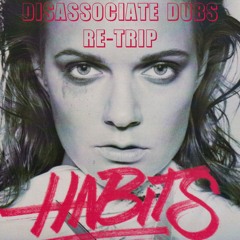 Habits - ToveLo (Disassociate Dubs Heavy Re-Trip) FREE DOWNLOAD
