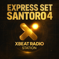 Santoro - Express Set 4 - XBEAT RADIO