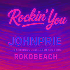Rockin You- Johnprie (Ft Vocal elemens from Rokobeach)