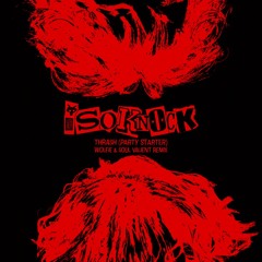 ISOKNOCK - Thrash (Party Starter) (Wolfie & Soul Valient Remix) [FREE DOWNLOAD]