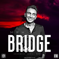 Bridge 10 (Shadmehr Aghili Special)