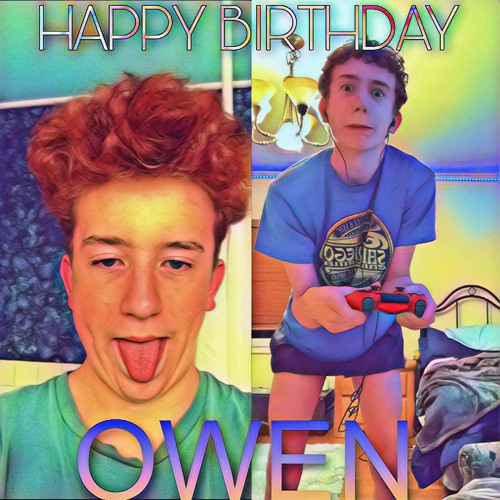 Stream Happy Birthday Owen! by TipToeTigerFist | Listen online for free