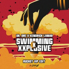 Dr. Dre X Kendrick Lamar - Swimming X Xxplosive (Rucast Remix)