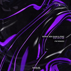 REPAIR, Ben Shaw & PONZ - Stay With Me (TIIGS & Tom Owen)