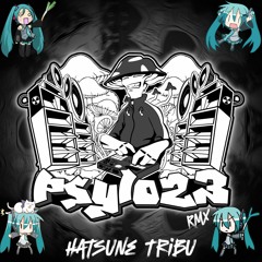 Psylo23 - Hatsune Tribu