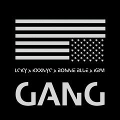 GANG - KXXNYC x BONNIE BLUE x KBM