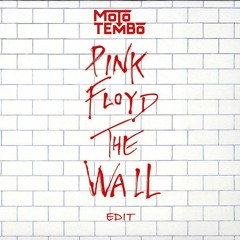 Pink Floyd - Another Brick In The Wall (Moto Tembo Edit)