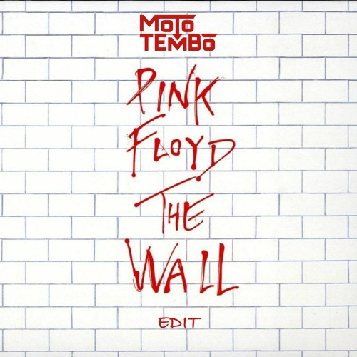 Pink Floyd - Another Brick In The Wall (Moto Tembo Edit)