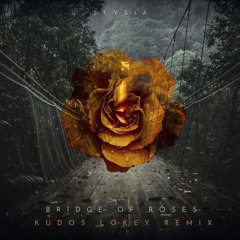 Skysia - Bridge Of Roses (Kudos LoKey ReMix)