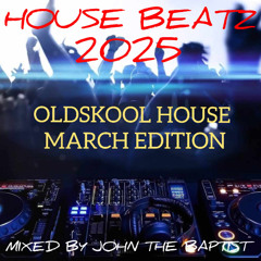 House Beatz 2025 Oldskool House March Edition Mixed By John The Baptist