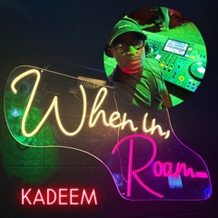 When in Roam | Kadeem
