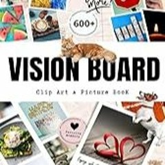 Get FREE B.o.o.k Vision Board Clip Art & Picture Book: An Abundant Collection of Inspiring Images,