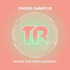 Chris Campos - Enter The Tech House EP