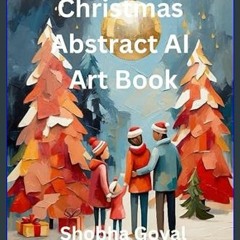 {READ} 📖 Christmas Abstract AI Art Book: Abstract Art Santa Claus, Vibrant Hats, Chimneys, Delecta